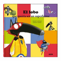 EL LOBO QUE QUERÍA SER UN SUPERHEROE